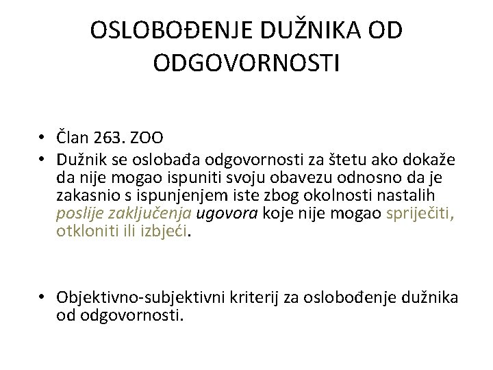 OSLOBOĐENJE DUŽNIKA OD ODGOVORNOSTI • Član 263. ZOO • Dužnik se oslobađa odgovornosti za