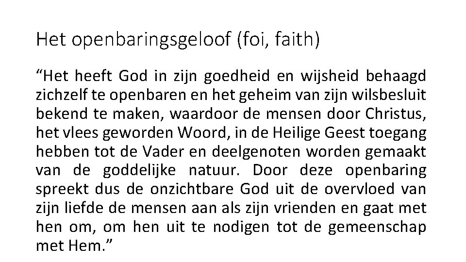 Het openbaringsgeloof (foi, faith) “Het heeft God in zijn goedheid en wijsheid behaagd zichzelf