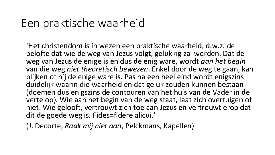 Een praktische waarheid ‘Het christendom is in wezen een praktische waarheid, d. w. z.