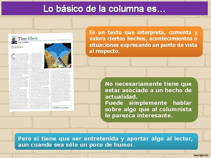 Lo básico de la columna es… Es un texto que interpreta, comenta y valora