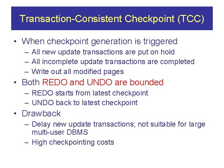 Transaction-Consistent Checkpoint (TCC) • When checkpoint generation is triggered – All new update transactions
