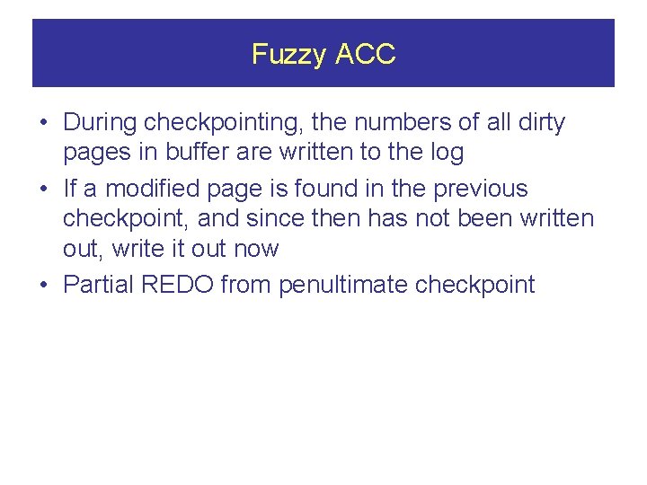 Fuzzy ACC • During checkpointing, the numbers of all dirty pages in buffer are