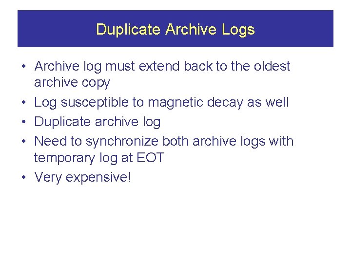 Duplicate Archive Logs • Archive log must extend back to the oldest archive copy