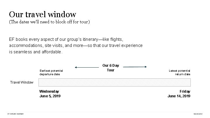 Our travel window (The dates we’ll need to block off for tour) EF books
