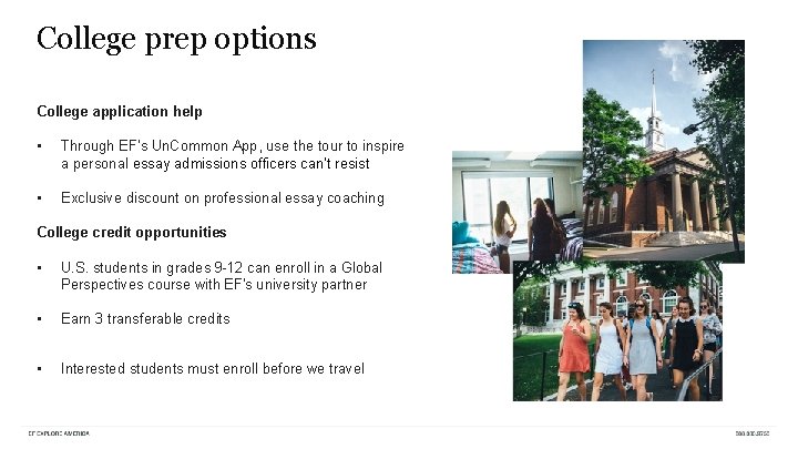 College prep options College application help • Through EF’s Un. Common App, use the