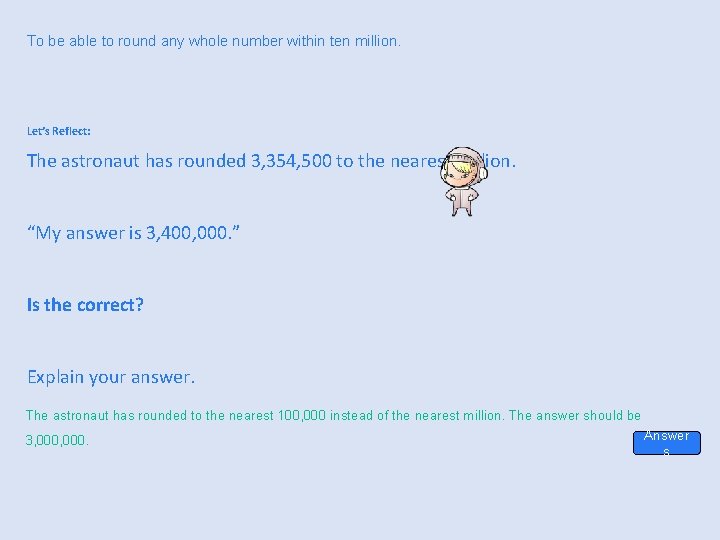 To be able to round any whole number within ten million. Let’s Reflect: The