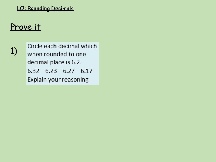 LO: Rounding Decimals Prove it 1) 