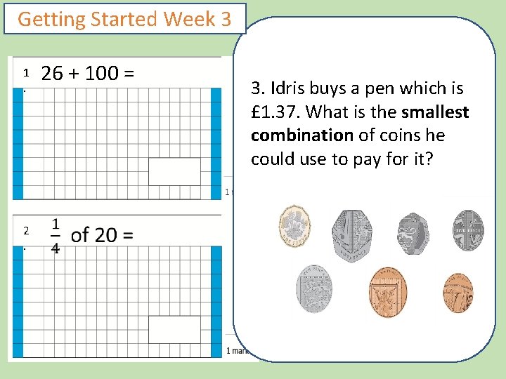 Getting Started Week 3 1. 26 + 100 = 3. Idris buys a pen