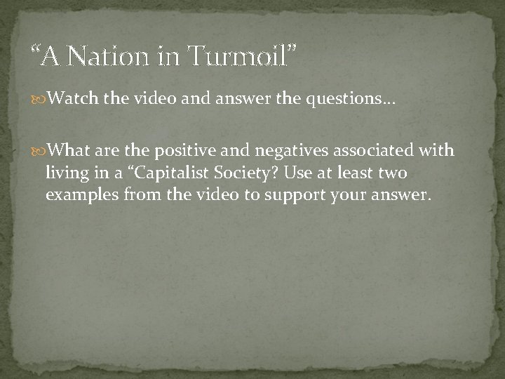 “A Nation in Turmoil” Watch the video and answer the questions. . . What