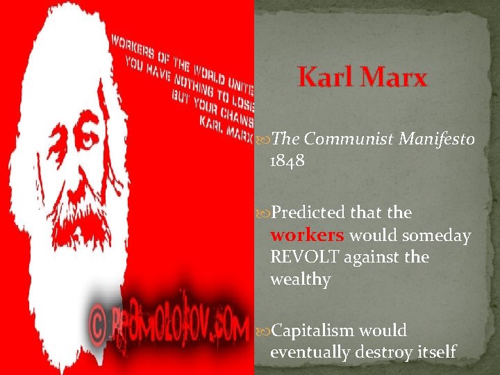 Karl Marx The Communist Manifesto 1848 Predicted that the workers would someday REVOLT against