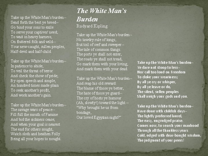 Take up the White Man's burden-Send forth the best ye breed-Go bind your sons