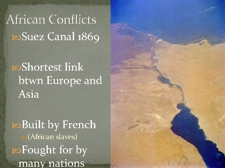 African Conflicts Suez Canal 1869 Shortest link btwn Europe and Asia Built by French