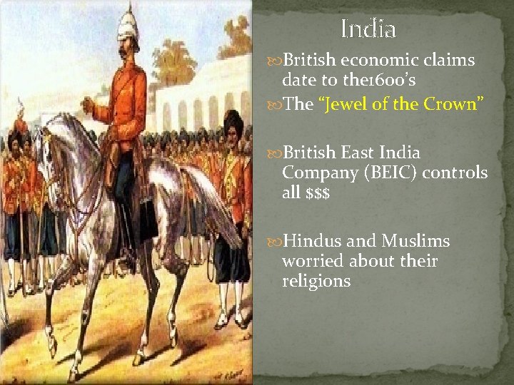India British economic claims date to the 1600’s The “Jewel of the Crown” British