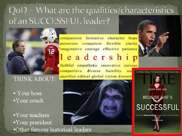 Qo. D – What are the qualities/characteristics of an SUCCESSFUL leader? THINK ABOUT: •