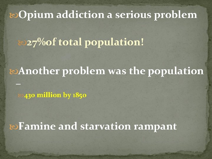  Opium addiction a serious problem 27%of total population! Another problem was the population