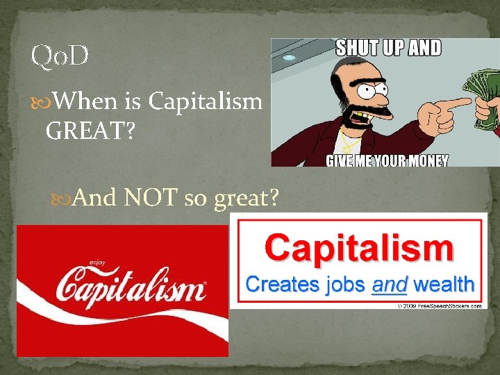 Qo. D When is Capitalism GREAT? And NOT so great? 