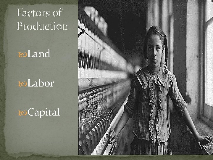 Factors of Production Land Labor Capital 