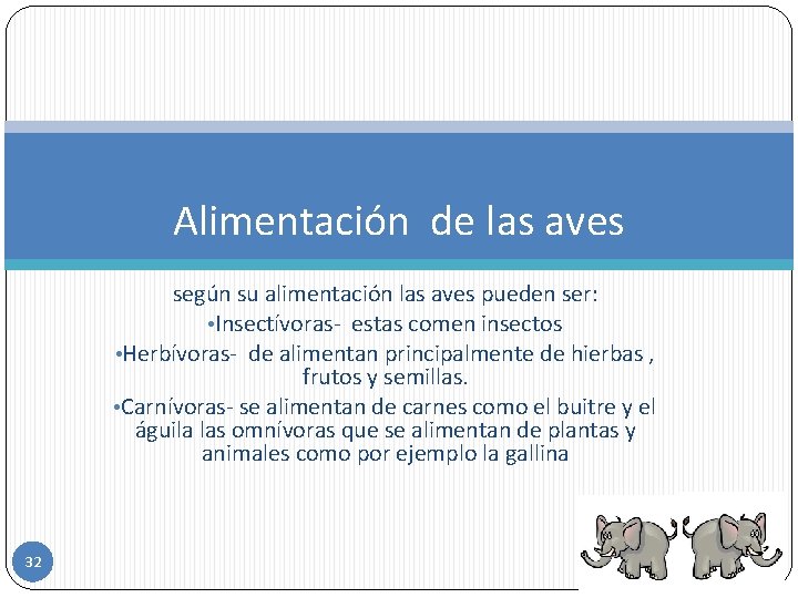 Alimentación de las aves según su alimentación las aves pueden ser: • Insectívoras- estas