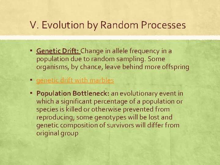 V. Evolution by Random Processes ▪ Genetic Drift: Change in allele frequency in a