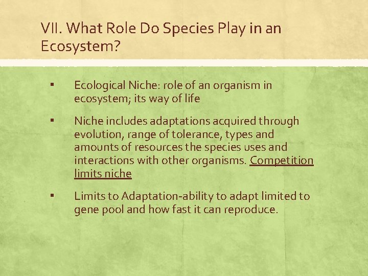 VII. What Role Do Species Play in an Ecosystem? ▪ Ecological Niche: role of