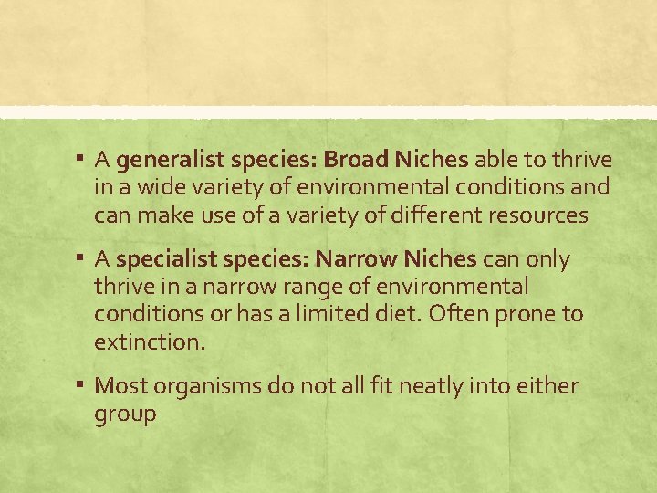 ▪ A generalist species: Broad Niches able to thrive in a wide variety of