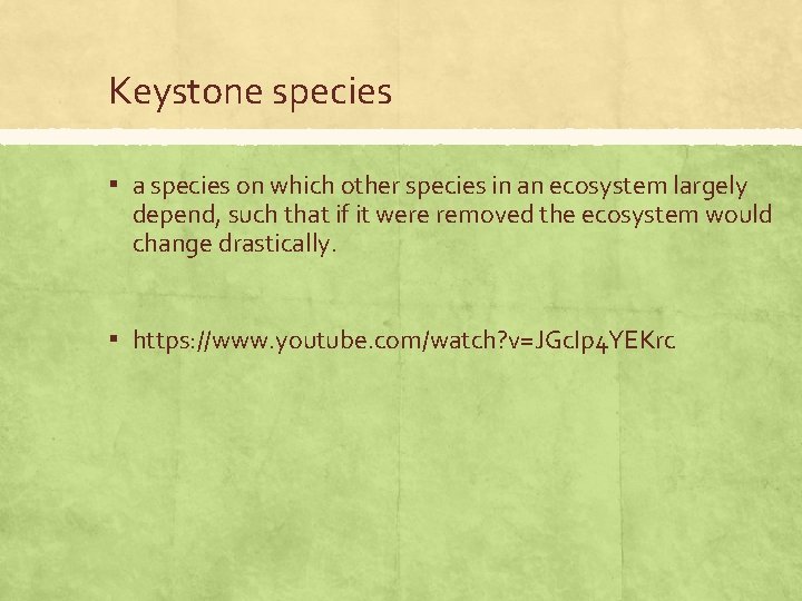 Keystone species ▪ a species on which other species in an ecosystem largely depend,