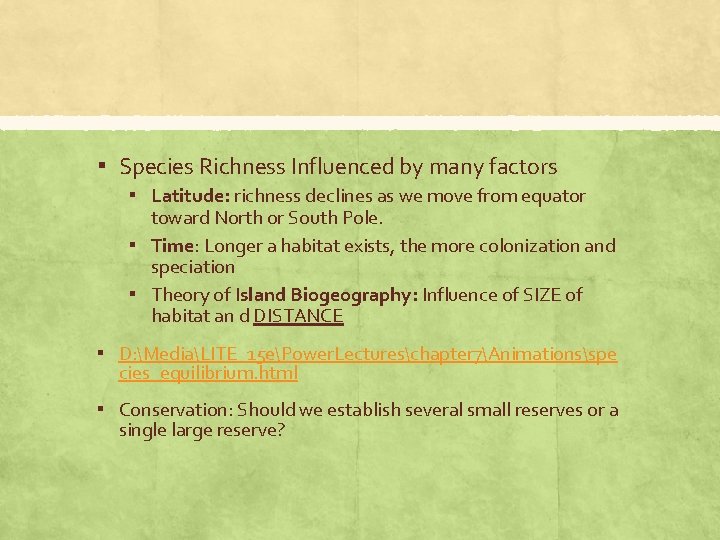 ▪ Species Richness Influenced by many factors ▪ Latitude: richness declines as we move