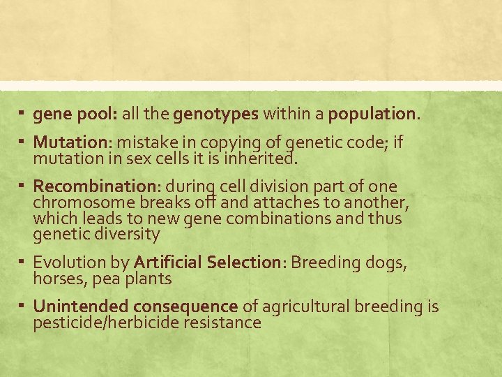 ▪ gene pool: all the genotypes within a population. ▪ Mutation: mistake in copying