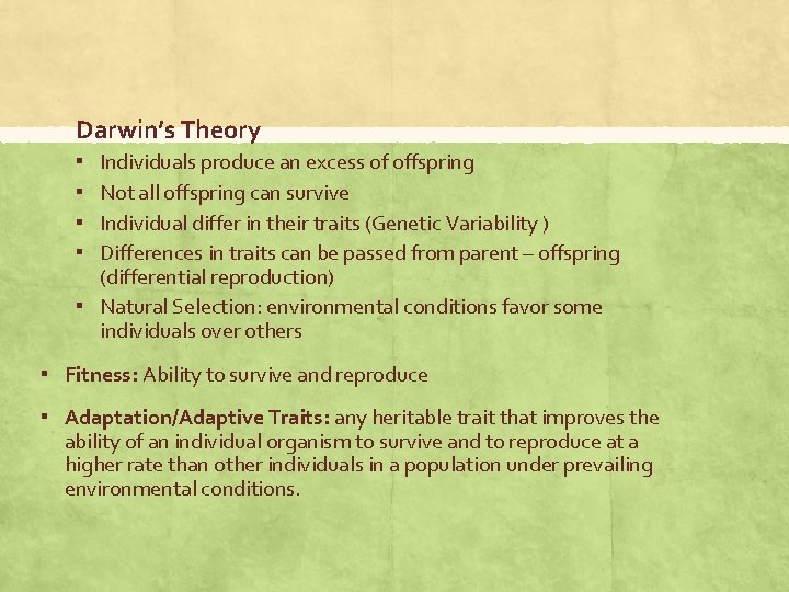 Darwin’s Theory ▪ ▪ Individuals produce an excess of offspring Not all offspring can