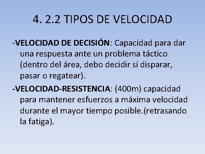 4. 2. 2 TIPOS DE VELOCIDAD -VELOCIDAD DE DECISIÓN: Capacidad para dar una respuesta