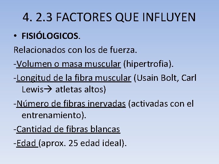 4. 2. 3 FACTORES QUE INFLUYEN • FISIÓLOGICOS. Relacionados con los de fuerza. -Volumen