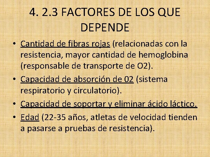 4. 2. 3 FACTORES DE LOS QUE DEPENDE • Cantidad de fibras rojas (relacionadas