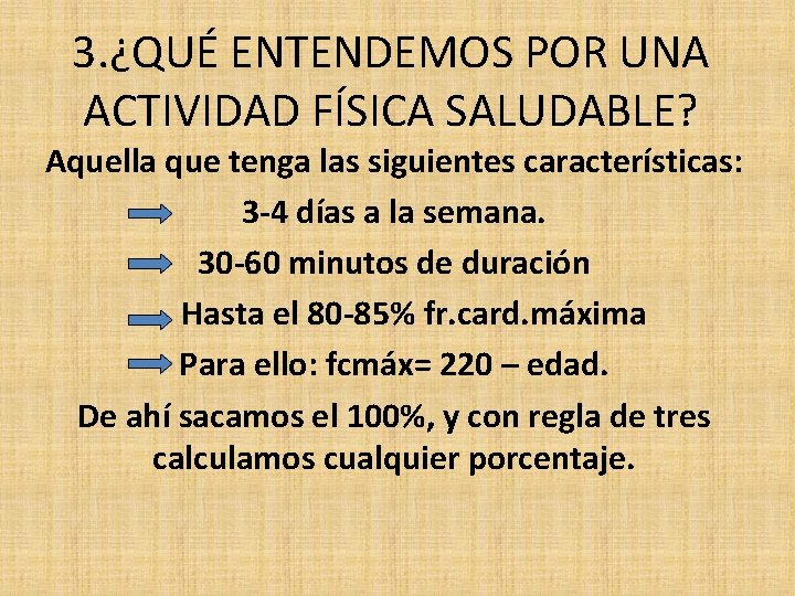 3. ¿QUÉ ENTENDEMOS POR UNA ACTIVIDAD FÍSICA SALUDABLE? Aquella que tenga las siguientes características: