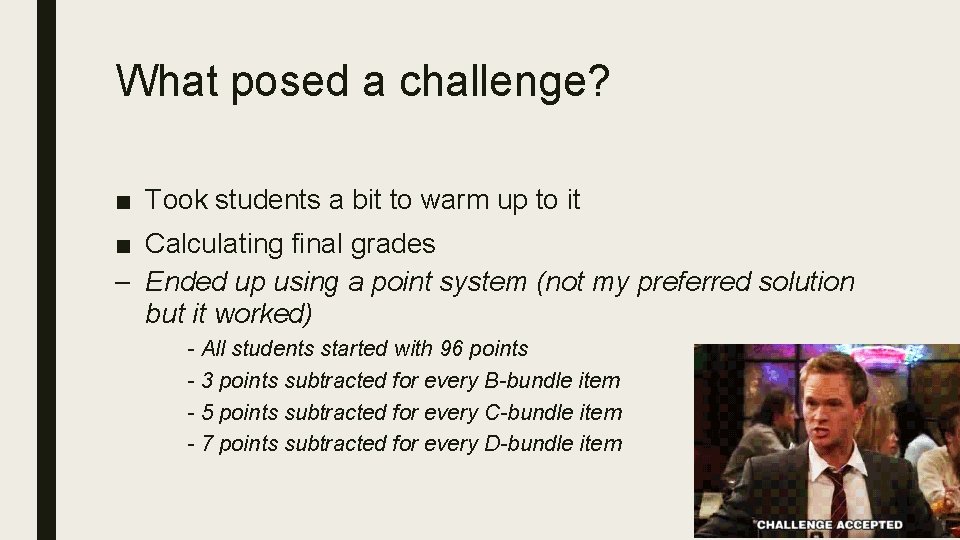What posed a challenge? ■ Took students a bit to warm up to it