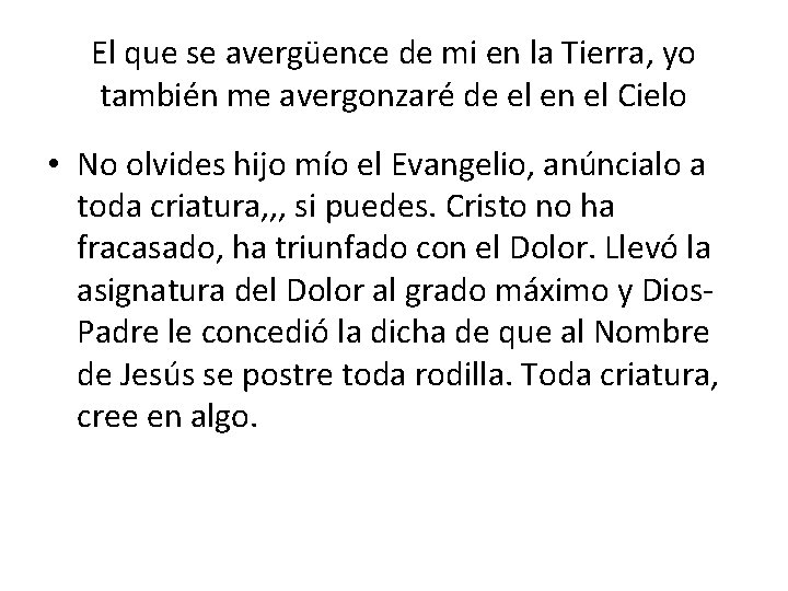 El que se avergüence de mi en la Tierra, yo también me avergonzaré de