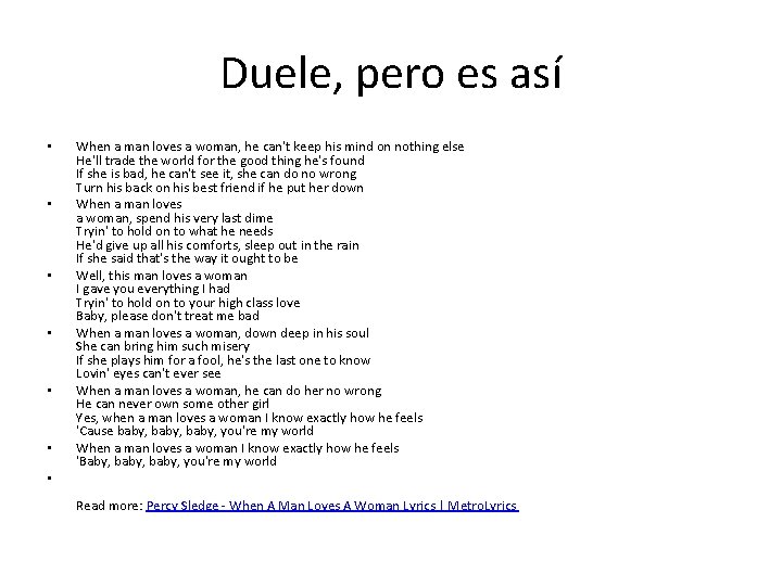 Duele, pero es así • • When a man loves a woman, he can't