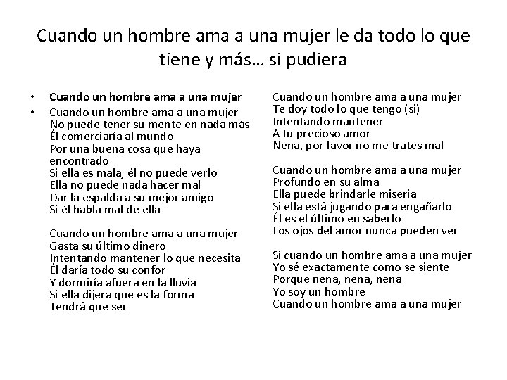 Cuando un hombre ama a una mujer le da todo lo que tiene y