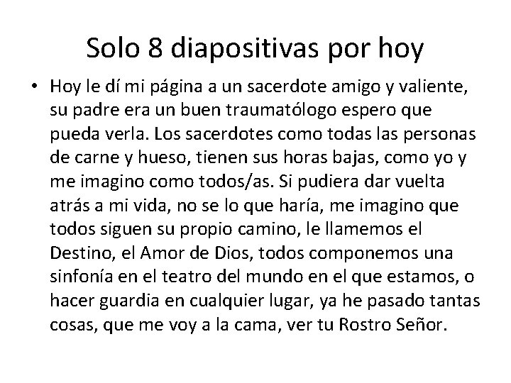 Solo 8 diapositivas por hoy • Hoy le dí mi página a un sacerdote