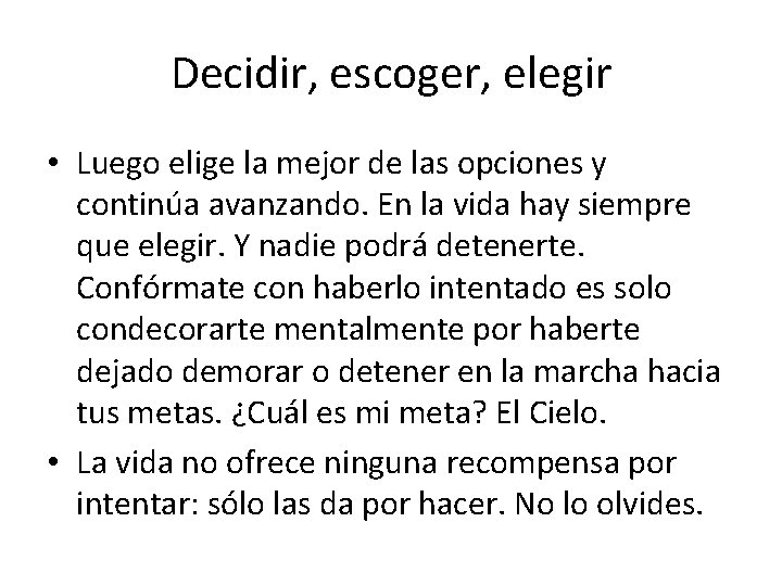 Decidir, escoger, elegir • Luego elige la mejor de las opciones y continúa avanzando.