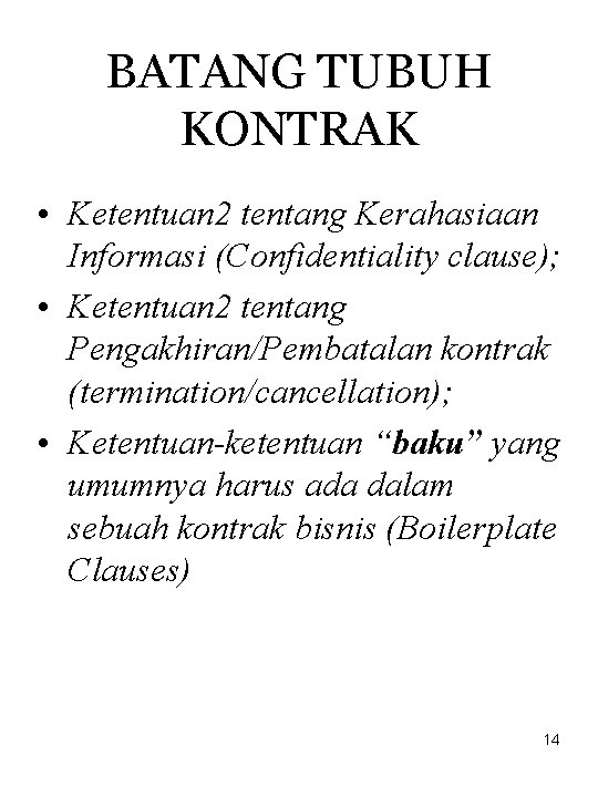 BATANG TUBUH KONTRAK • Ketentuan 2 tentang Kerahasiaan Informasi (Confidentiality clause); • Ketentuan 2