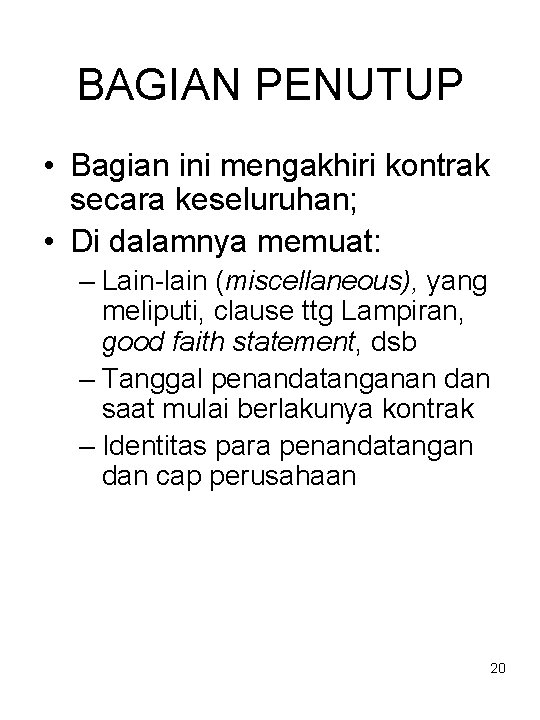 BAGIAN PENUTUP • Bagian ini mengakhiri kontrak secara keseluruhan; • Di dalamnya memuat: –