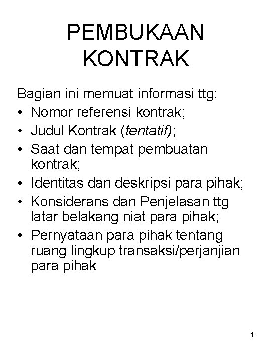 PEMBUKAAN KONTRAK Bagian ini memuat informasi ttg: • Nomor referensi kontrak; • Judul Kontrak