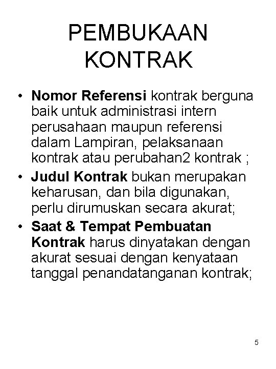 PEMBUKAAN KONTRAK • Nomor Referensi kontrak berguna baik untuk administrasi intern perusahaan maupun referensi