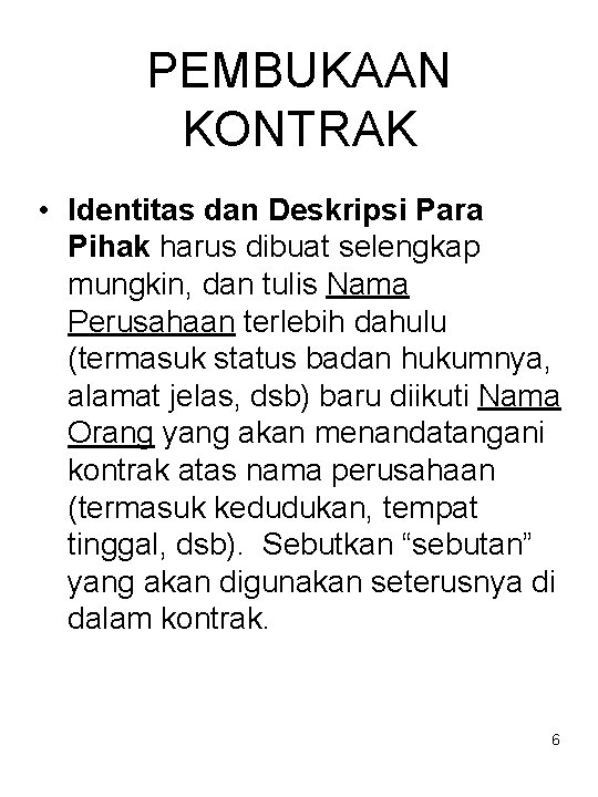 PEMBUKAAN KONTRAK • Identitas dan Deskripsi Para Pihak harus dibuat selengkap mungkin, dan tulis