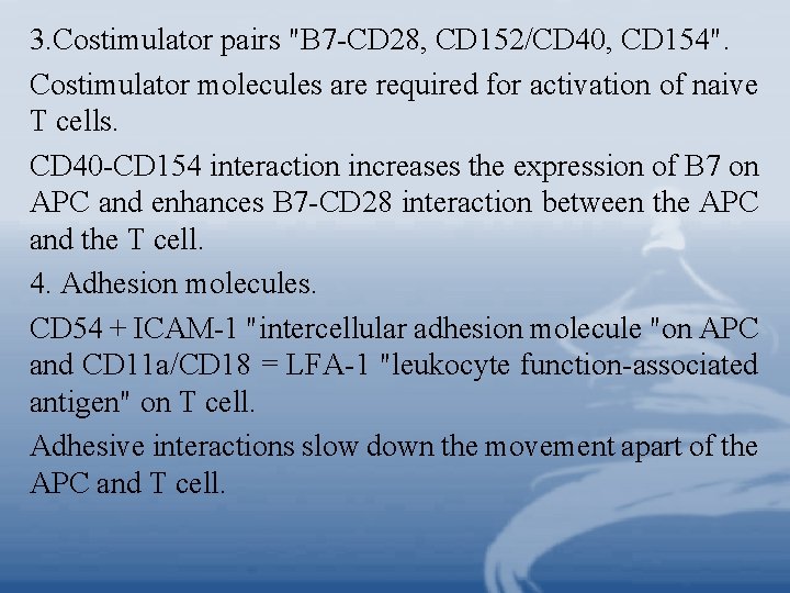 3. Costimulator pairs "B 7 -CD 28, CD 152/CD 40, CD 154". Costimulator molecules