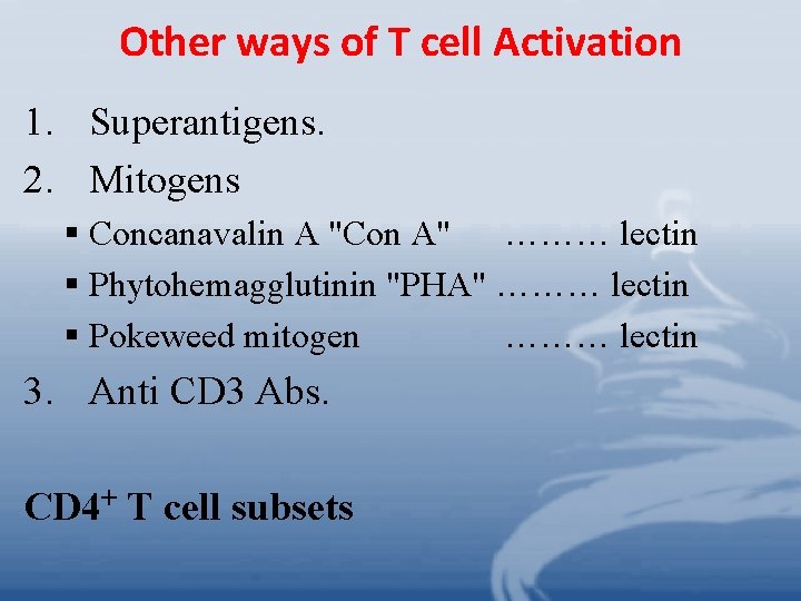 Other ways of T cell Activation 1. Superantigens. 2. Mitogens § Concanavalin A "Con