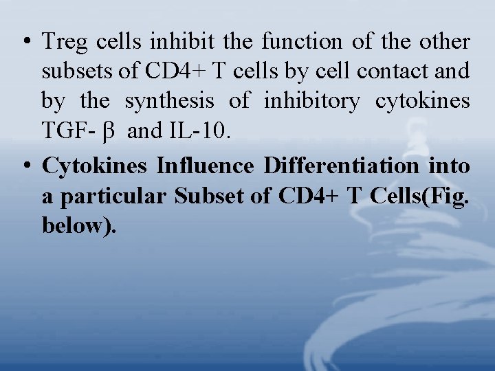  • Treg cells inhibit the function of the other subsets of CD 4+