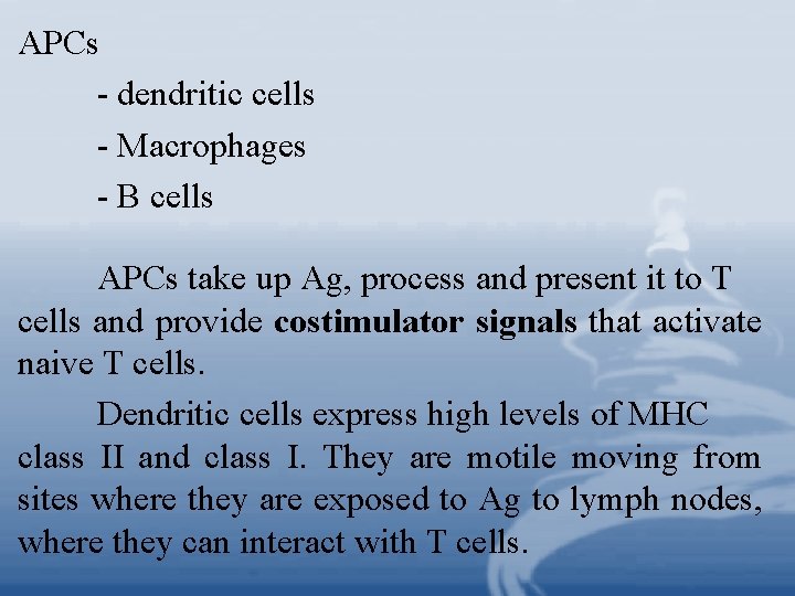 APCs - dendritic cells - Macrophages - B cells APCs take up Ag, process