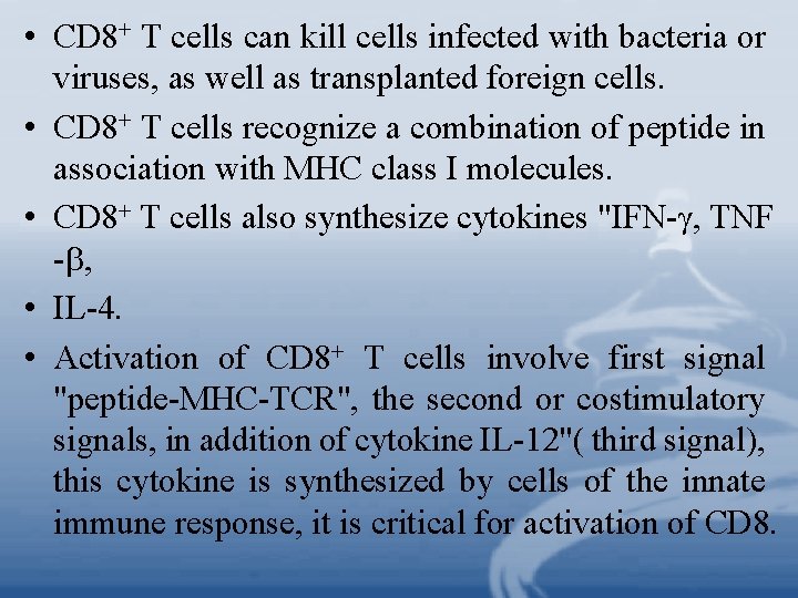  • CD 8+ T cells can kill cells infected with bacteria or viruses,