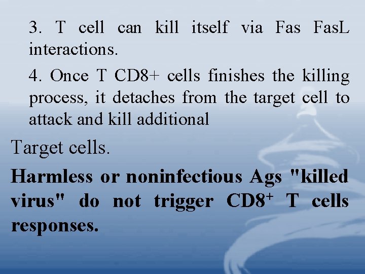 3. T cell can kill itself via Fas. L interactions. 4. Once T CD